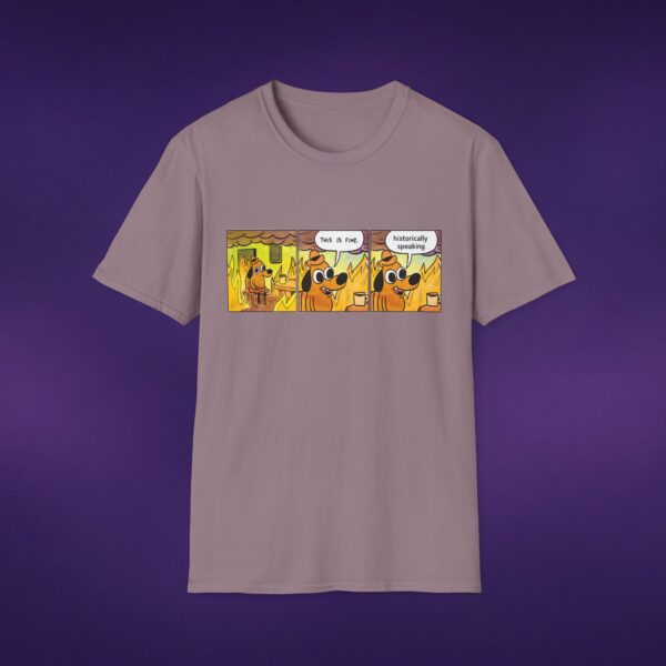 This Is Fine Historically Speaking Tee