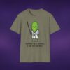 5706055512272826529_2048_custom.jpeg I'm Not In A Pickle I Am The Pickle Tee