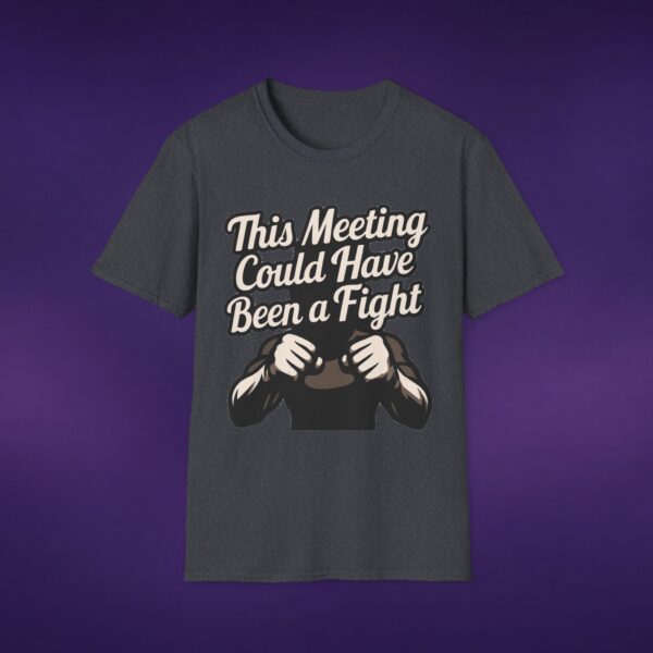 5989385839561142026_2048_custom-1.jpeg This Meeting Could Have Been A Fight Tee