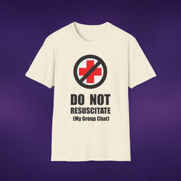 Do Not Resuscitate My Group Chat Tee