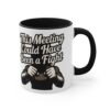 6218589562188615003_2048.jpeg This Meeting Could Have Been A Fight Mug