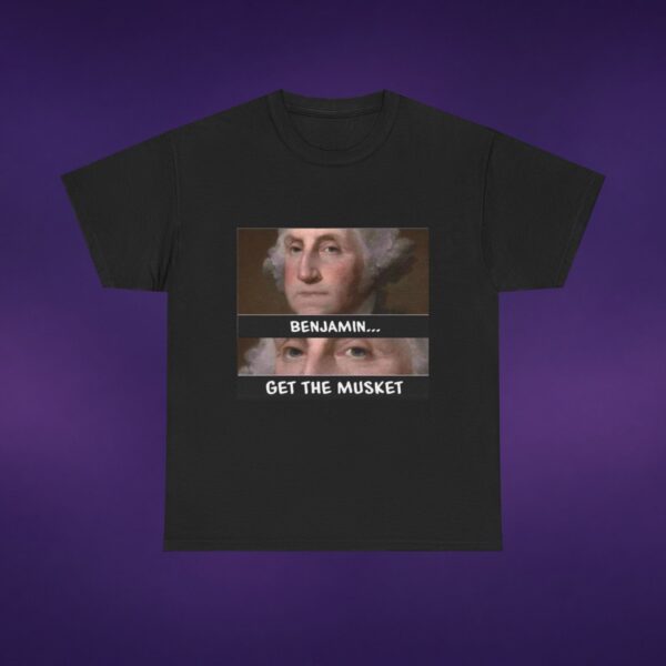 6688685196220742876_v2_2048_custom-2.jpeg Benjamin Get The Musket Washington Tee