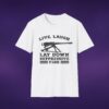 6897231982287000465_2048_custom.jpeg Live Laugh Lay Down Suppressive Fire Tee