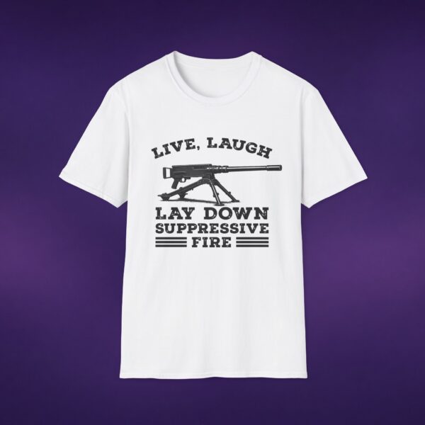 6897231982287000465_2048_custom.jpeg Live Laugh Lay Down Suppressive Fire Tee