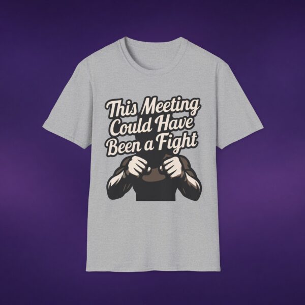 6923798075361286706_2048_custom-1.jpeg This Meeting Could Have Been A Fight Tee