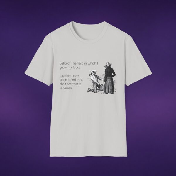 7014530184628265876_2048_custom-1.jpeg Behold The Field In Which I Grow My F*cks Tee