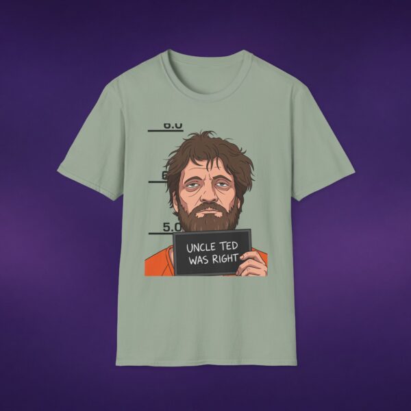 Uncle Ted Was Right Kaczynski Tee