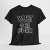 Graphic Tee — "What the F*ck" Bold Statement T-Shirt
