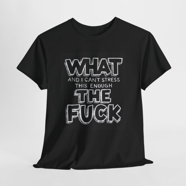 Graphic Tee — "What the F*ck" Bold Statement T-Shirt