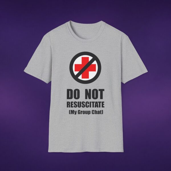 Do Not Resuscitate My Group Chat Tee