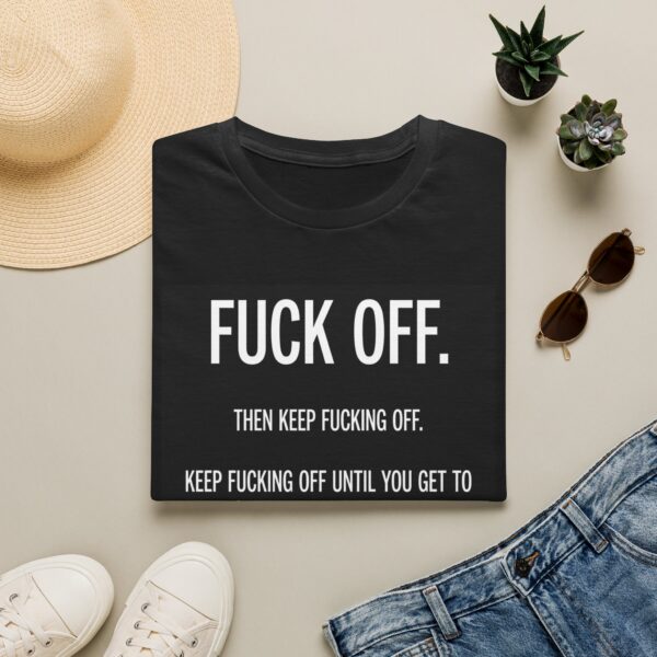 8240333133841286459_2048-1.jpeg F*ck Off Then Keep F*cking Off Tee