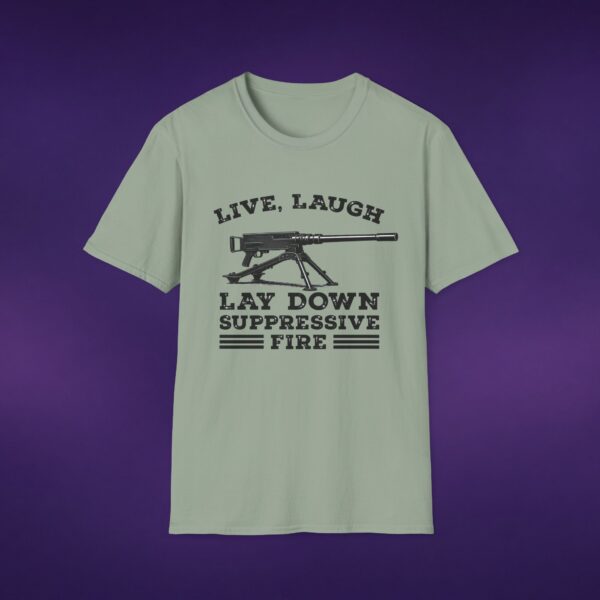 8837634969197210196_2048_custom.jpeg Live Laugh Lay Down Suppressive Fire Tee