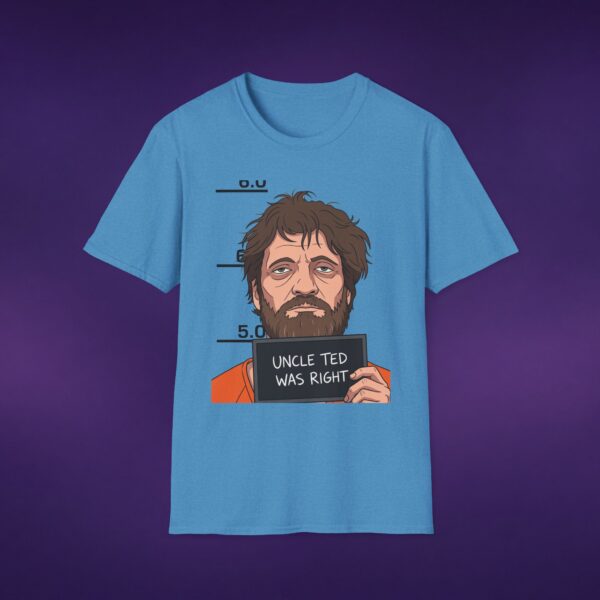 Uncle Ted Was Right Kaczynski Tee