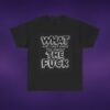 9285921303783385230_v2_2048_custom.jpeg What And I Can't Stress This Enough The F*ck Tee