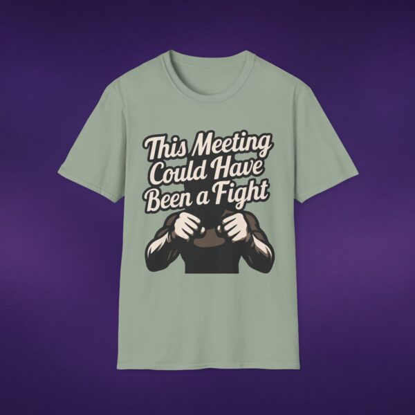 9695066954046118147_2048_custom-1.jpeg This Meeting Could Have Been A Fight Tee