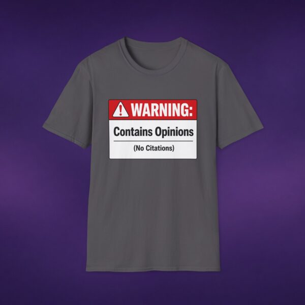 10373999851303785590_2048_custom.jpeg Contains Opinions (No Citations) Tee
