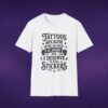 Tattoos Because Adulthood Is Hard I Deserve Stickers Tee