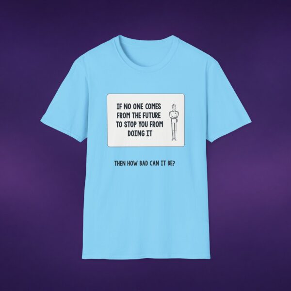If No One Comes From The Future Tee