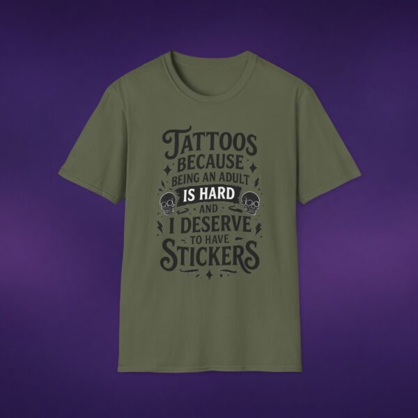 Tattoos Because Adulthood Is Hard I Deserve Stickers Tee