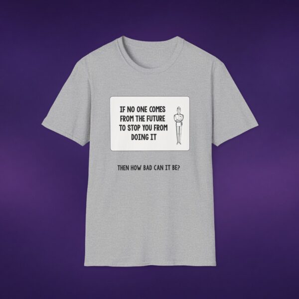 If No One Comes From The Future Tee