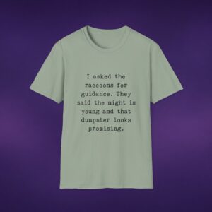 I Asked The Raccoons For Guidance Tee