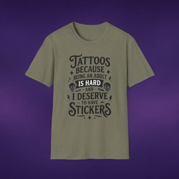 Tattoos Because Adulthood Is Hard I Deserve Stickers Tee