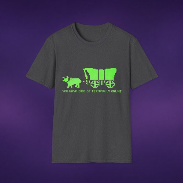 You Have Died Of Terminally Online Tee