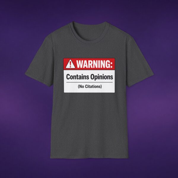 14636123093193590384_2048_custom.jpeg Contains Opinions (No Citations) Tee
