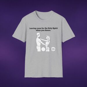 Leaving Room for the Holy Spirit Tee