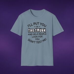 17606976422052719753_2048_custom.jpeg I'll Put You In The Trunk Tee