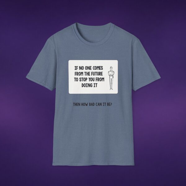 If No One Comes From The Future Tee