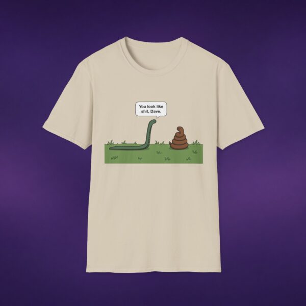 18351031125558532796_2048_custom.jpeg You Look Like Sh*t Dave Tee