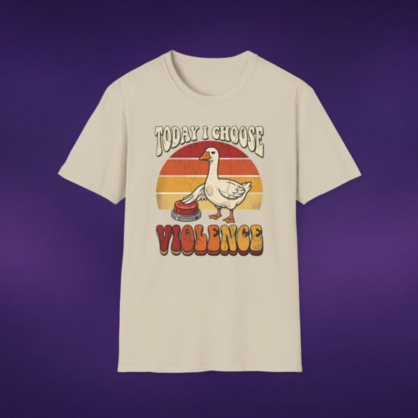 2157832430969763723_2048_custom.jpeg Today I Choose Violence Goose Tee