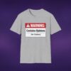 2830539576214632340_2048_custom.jpeg Contains Opinions (No Citations) Tee