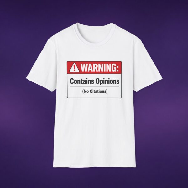 2897868852545090605_2048_custom.jpeg Contains Opinions (No Citations) Tee