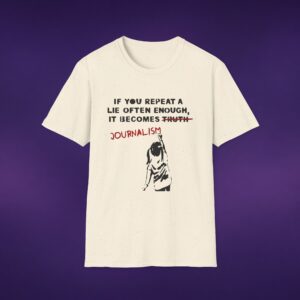 Repeat A Lie Often Enough Tee