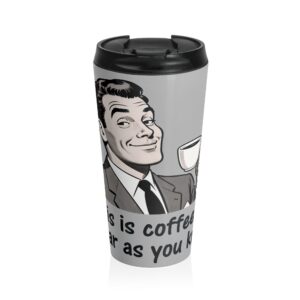 This Is Coffee As Far As You Know Tumbler
