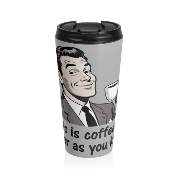 3956563667800038346_2048.jpeg This Is Coffee As Far As You Know Tumbler