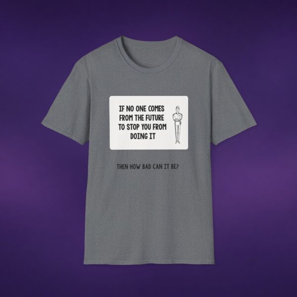 If No One Comes From The Future Tee
