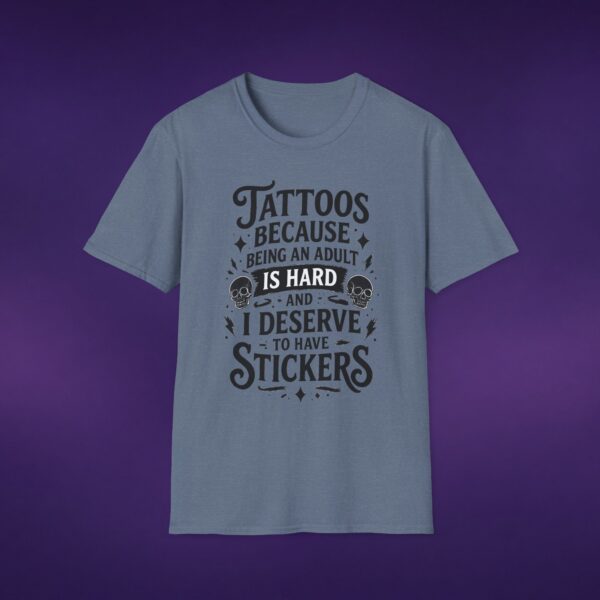 Tattoos Because Adulthood Is Hard I Deserve Stickers Tee