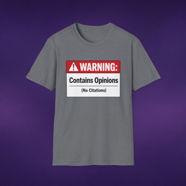 6135382611705811023_2048_custom.jpeg Contains Opinions (No Citations) Tee