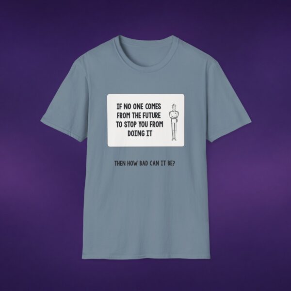 If No One Comes From The Future Tee
