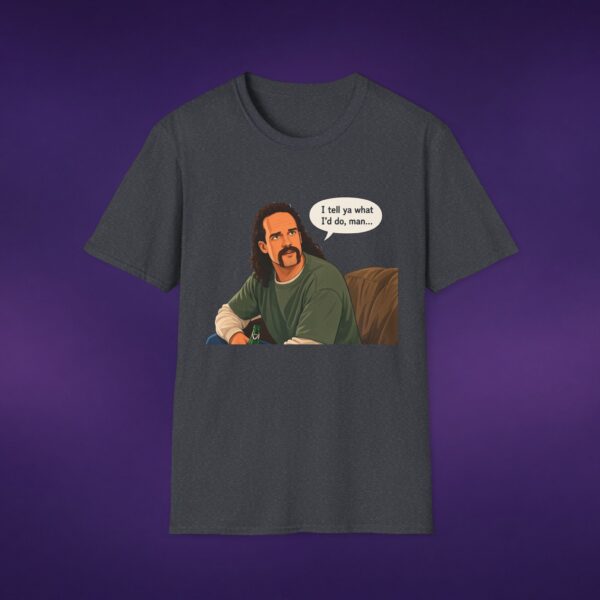 9286683846763571401_2048_custom.jpeg I Tell Ya What I'd Do Man Tee