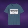 I Work Harder Than An Ugly Stripper Tee
