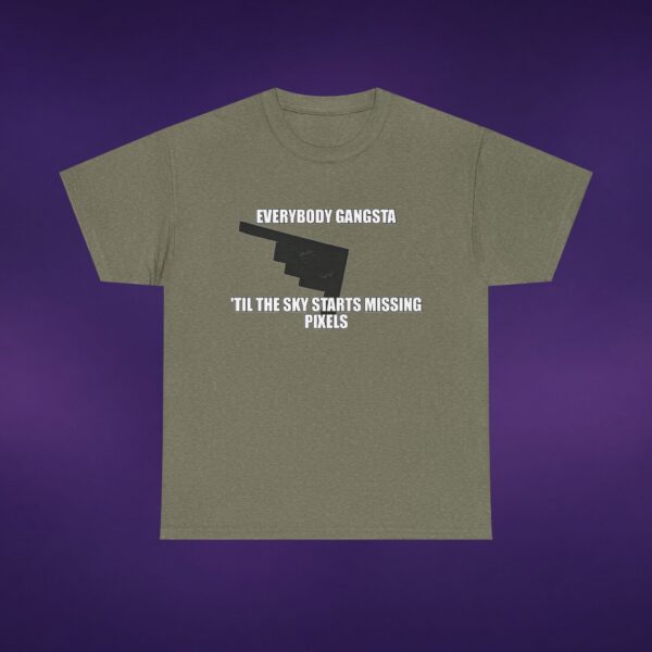 Everybody Gangsta Til The Sky Starts Missing Pixels Tee