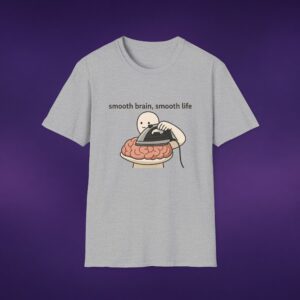 Smooth Brain, Smooth Life Tee