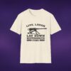 Live Laugh Lay Down Suppressive Fire Tee