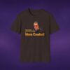 15931708773678805040_2048_custom.jpeg More Cowbell Walken Tee