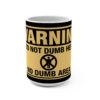 Warning: Do Not Dumb Here Mug