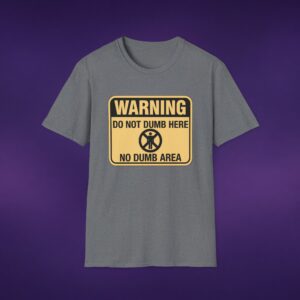 Warning: Do Not Dumb Here Tee